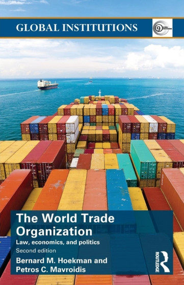 World Trade Organization (WTO) : Law, Economics, and Politics