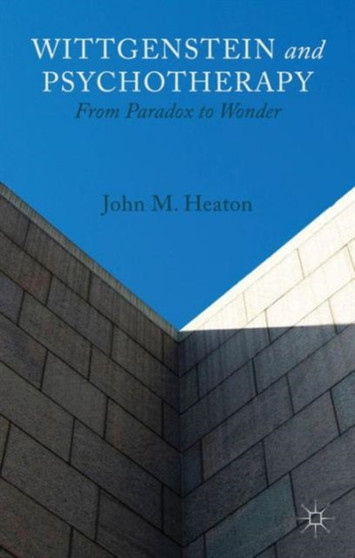 Wittgenstein and Psychotherapy : From Paradox to Wonder