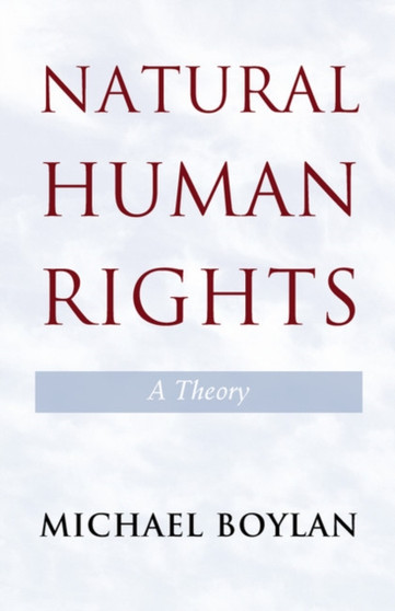 Natural Human Rights : A Theory