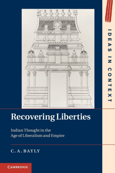 Recovering Liberties : Indian Thought in the Age of Liberalism and Empire