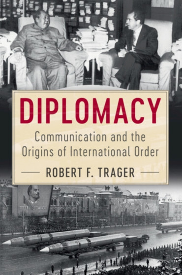 Diplomacy : Communication and the Origins of International Order