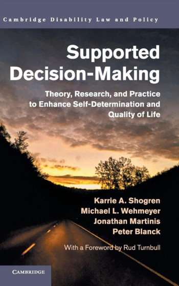 Supported Decision-Making : Theory, Research, and Practice to Enhance Self-Determination and Quality of Life