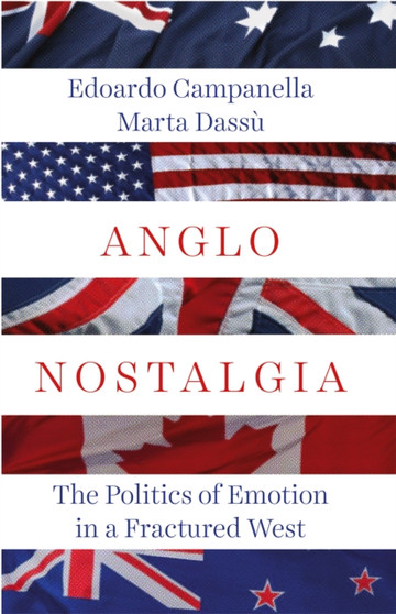 Anglo Nostalgia : The Politics of Emotion in a Fractured West