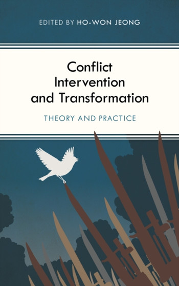 Conflict Intervention and Transformation : Theory and Practice