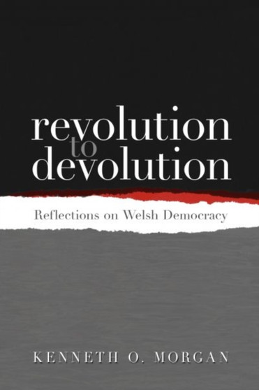 Revolution to Devolution : Reflections on Welsh Democracy