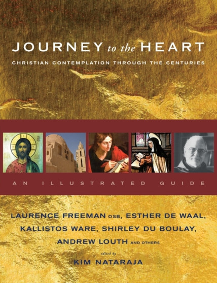Journey to the Heart : Christian Contemplation Through the Centuries - An Illustrated Guide