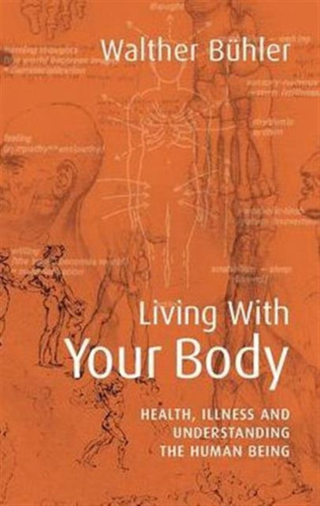 Living With Your Body : Health, Illness and Understanding the Human Being