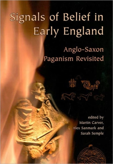 Signals of Belief in Early England : Anglo-Saxon Paganism Revisited