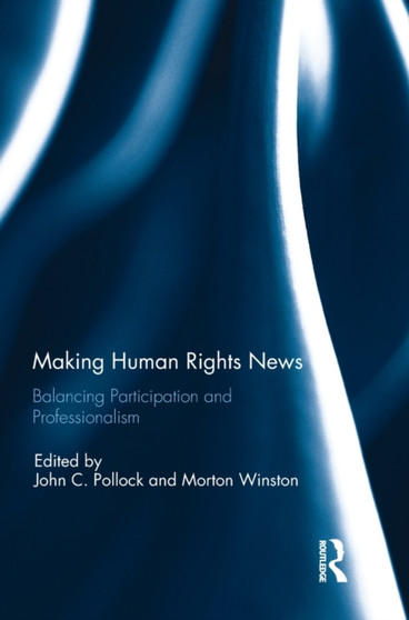 Making Human Rights News : Balancing Participation and Professionalism