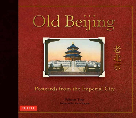 Old Beijing : Postcards from the Imperial City by Felicitas Titus - Hardback