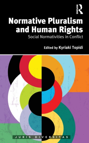 Normative Pluralism and Human Rights : Social Normativities in Conflict