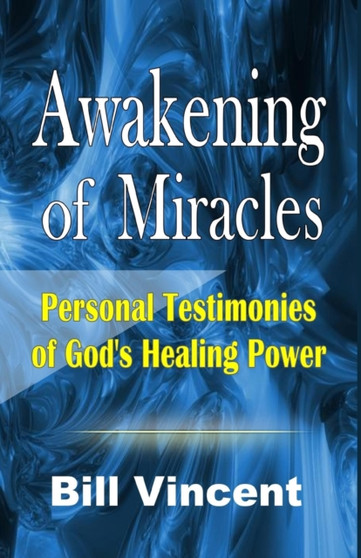 Awakening of Miracles : Personal Testimonies of Gods Healing Power (Large Print Edition)