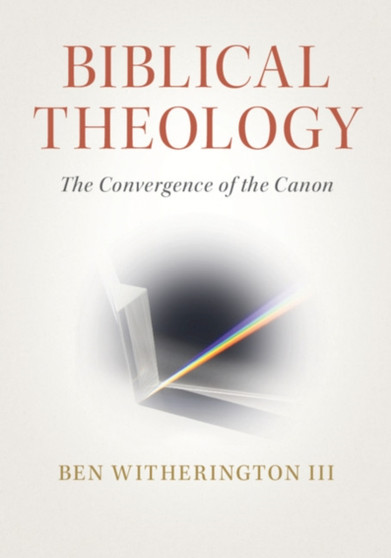 Biblical Theology : The Convergence of the Canon