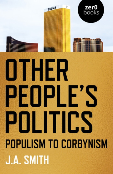 Other People's Politics : Populism to Corbynism