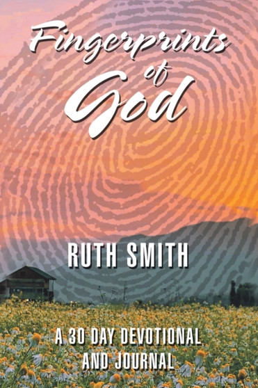 Fingerprints of God : A 30 Day Devotional and Journal