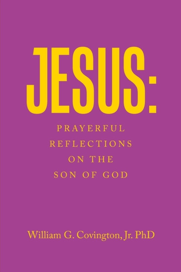 Jesus : Prayerful Reflections on the Son of God Jesus : Prayerful Reflections on the Son of God