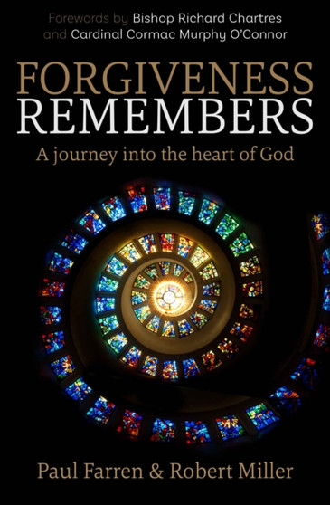 Forgiveness Remembers : A journey into the heart of God
