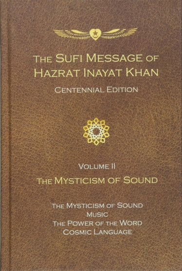 The Sufi Message of Hazrat Inayat Khan Vol. 2 Centennial Edition : The Mysticism of Sound