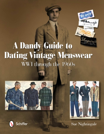A Dandy Guide to Dating Vintage Menswear : WWI through the 1960s by Sue Nightingale - Hardback