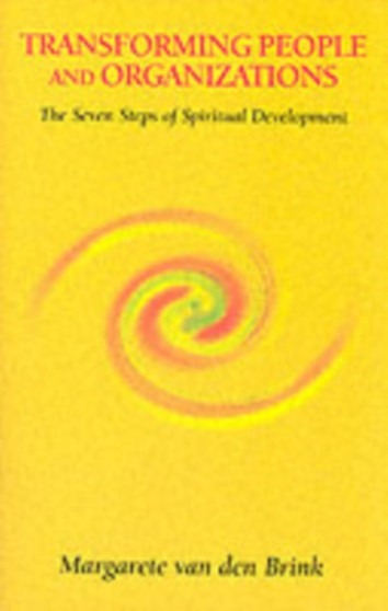 Transforming People and Organizations : The Seven Steps of Spiritual Development
