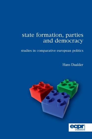 State Formation, Parties and Democracy : Studies in Comparative European Politics State Formation, Parties and Democracy : Studies in Comparative European Politics