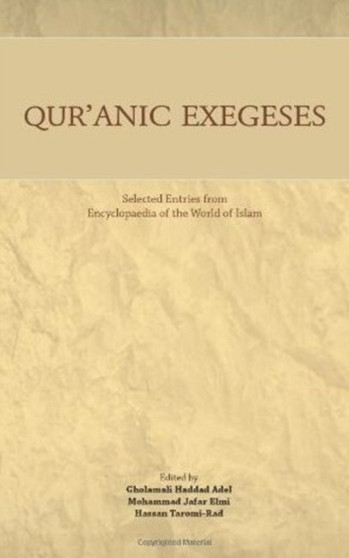 Qur'anic Exegeses : Selected Entries from Encyclopaedia of the World of Islam
