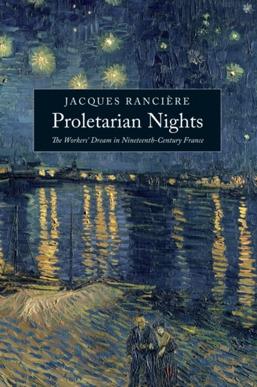 Proletarian Nights : The Workers Dream in Nineteenth-Century France
