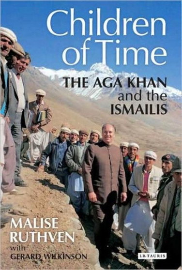 The Children of Time : The Aga Khan and the Ismailis