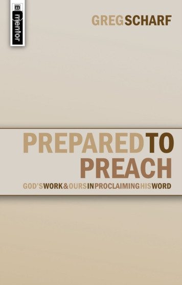 Prepared to Preach : God's Work and Ours in Proclaiming His Word