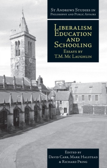 Liberalism, Education and Schooling : Essays by T.M. McLaughlin