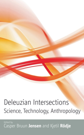Deleuzian Intersections : Science, Technology, Anthropology
