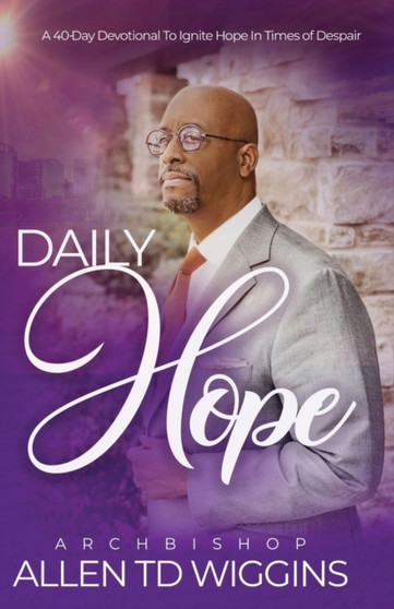 Daily Hope : A 40 Day Devotional To Ignite Hope in Times of Despair