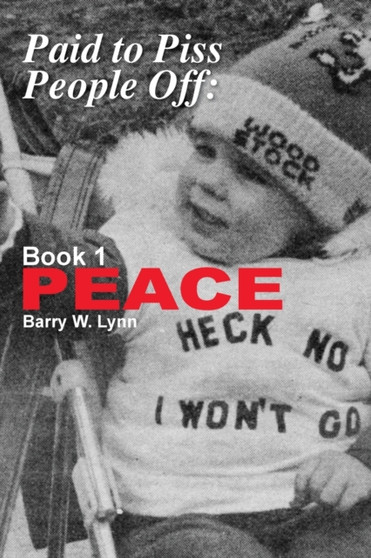 Paid to Piss People Off : Book 1 PEACE : 1