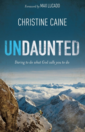 Undaunted : Daring to do what God calls you to do