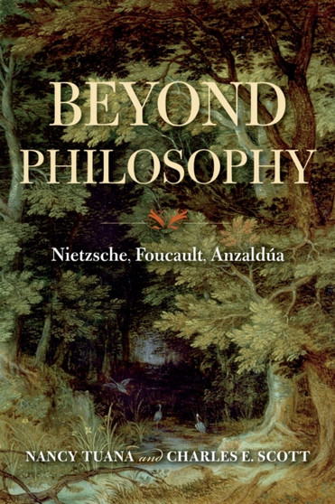 Beyond Philosophy : Nietzsche, Foucault, Anzaldua