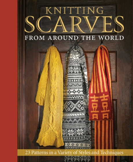 Knitting Scarves from Around the World : 23 Patterns in a Variety of Styles and Techniques by Kari A. Cornell - Hardback