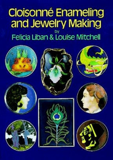 Cloisonne Enameling and Jewelry Making by Felicia Liban - Paperback