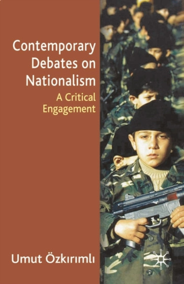 Contemporary Debates On Nationalism : A Critical Engagement
