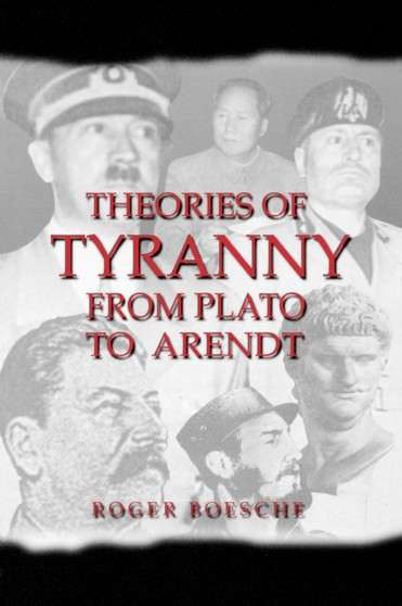 Theories of Tyranny : From Plato to Arendt