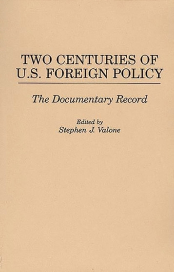 Two Centuries of U.S. Foreign Policy : The Documentary Record