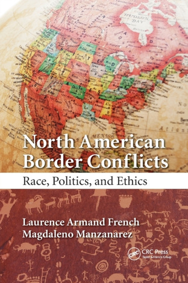 North American Border Conflicts : Race, Politics, and Ethics