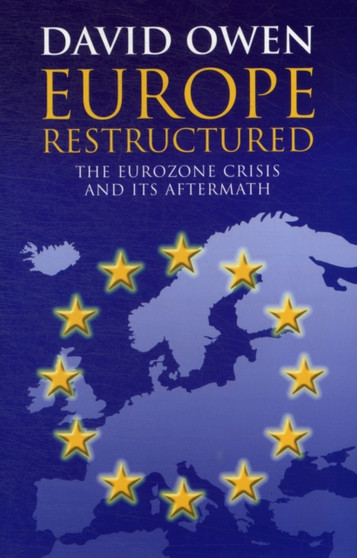 Europe Restructured? : The Euro Zone Crisis and its Aftermath
