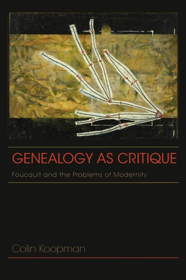 Genealogy as Critique : Foucault and the Problems of Modernity