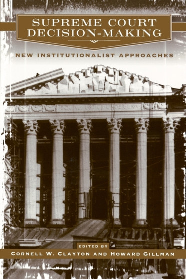 Supreme Court Decision-Making : New Institutionalist Approaches