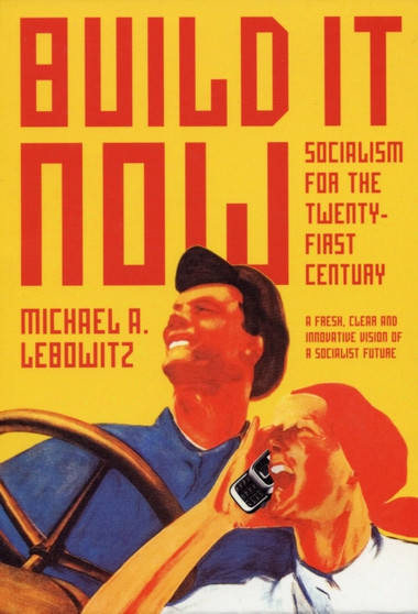 Build it Now : Socialism for the Twenty-first Century