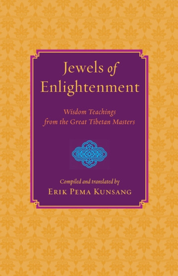 Jewels of Enlightenment : Wisdom Teachings from the Great Tibetan Masters