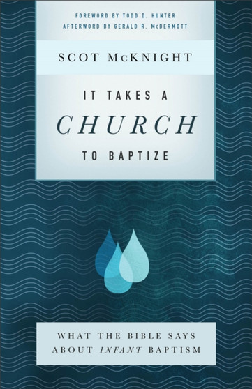 It Takes a Church to Baptize ??? What the Bible Says about Infant Baptism