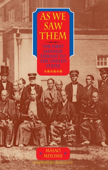 As We Saw Them : The First Japanese Embassy to the United States