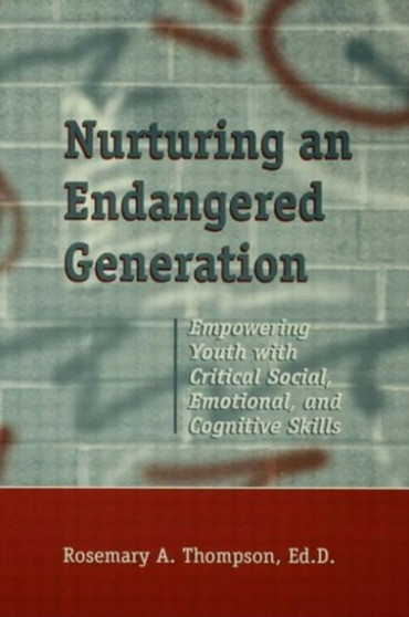 Nurturing An Endangered Generation : Empowering Youth with Critical Social, Emotional, & Cognitive Skills