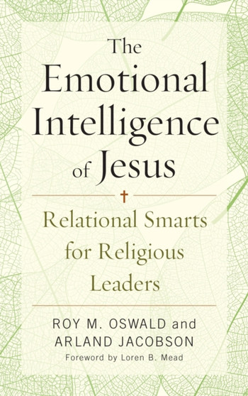 The Emotional Intelligence of Jesus : Relational Smarts for Religious Leaders
